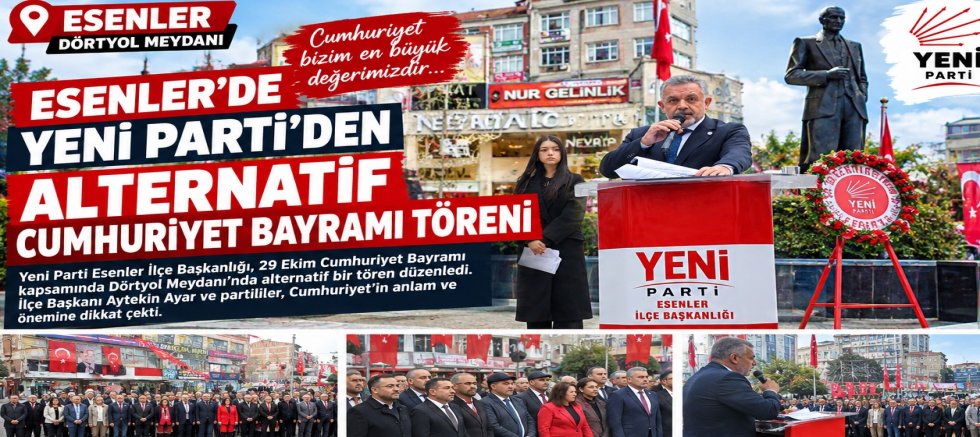 ESENLER’DE YENİ PARTİ’DEN ALTERNATİF CUMHURİYET TÖRENİ: DÖRTYOL MEYDANI’NDA BİR ARAYA GELDİLER
