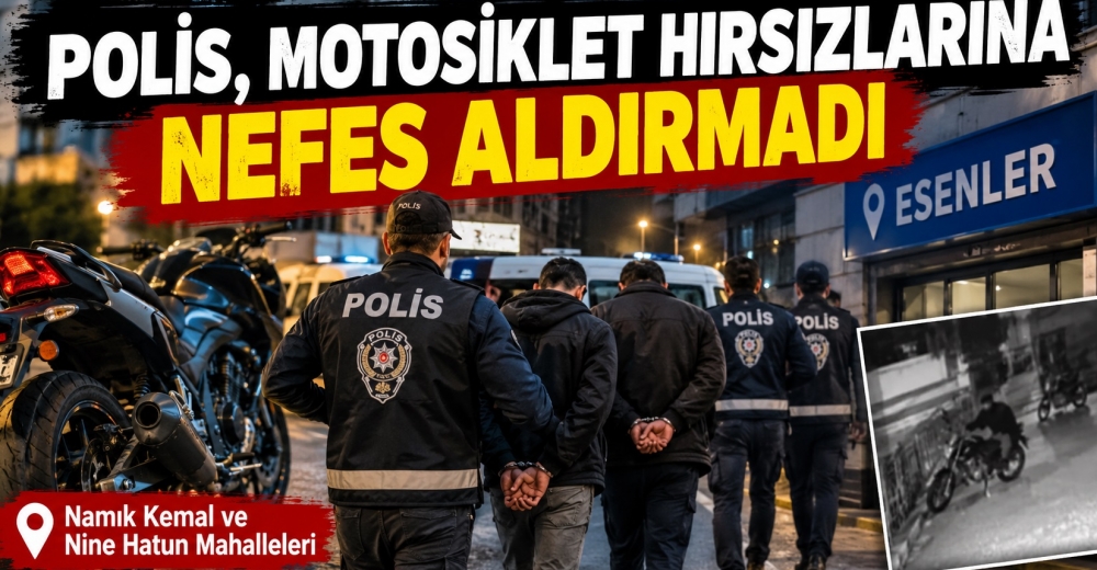 POLİS, ESENLER,DE MOTOSİKLET HIRSIZLARINA NEFES ALDIRMADI